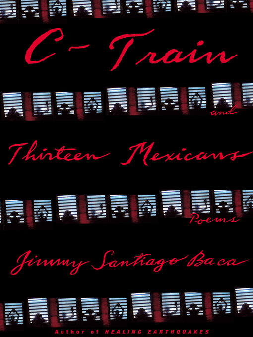 Title details for C-Train and Thirteen Mexicans by Jimmy Santiago Baca - Available